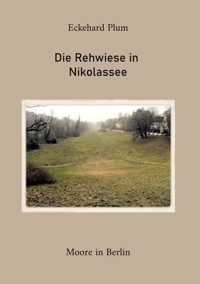 Die Rehwiese in Nikolassee - Eckehard Plum - E-Book