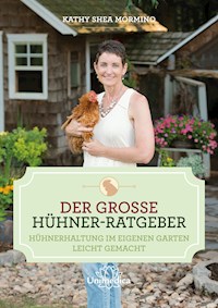 Der große Hühner-Ratgeber - Kathy Shea Mormino - E-Book