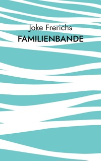 Familienbande - Joke Frerichs - E-Book