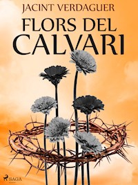 Flors del calvari - Jacint Verdaguer i Santaló - E-Book