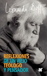 Reflexiones de un viejo teólogo y pensador - Leonardo Boff - E-Book