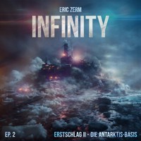 Infinity, Episode 2: Erstschlag II Die Antarktis-Basis - Eric Zerm - Hörbuch
