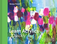 Learn Acrylics Quickly - Soraya French - E-Book