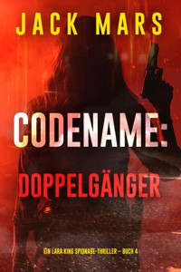Codename: Doppelgänger (Ein Lara King Spionage-Thriller – Band 4) - Jack Mars - E-Book