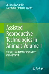 Assisted Reproductive Technologies in Animals Volume 1 -  - E-Book