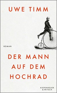 Der Mann auf dem Hochrad - Uwe Timm - E-Book