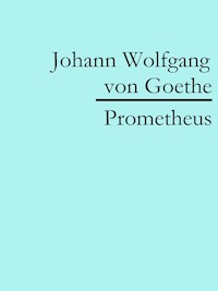 Prometheus - Johann Wolfgang von Goethe - E-Book