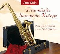 Traumhafte Saxophon-Klänge - Arnd Stein - Hörbuch