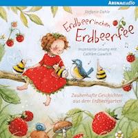 Erdbeerinchen Erdbeerfee - Zauberhafte Geschichten aus dem Erdbeergarten - Stefanie Dahle - Hörbuch