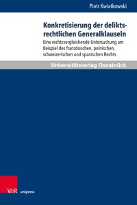 Konkretisierung der deliktsrechtlichen Generalklauseln - Piotr Kwiatkowski - E-Book