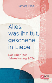 Alles, was ihr tut, geschehe in Liebe - Tamara Hinz - E-Book