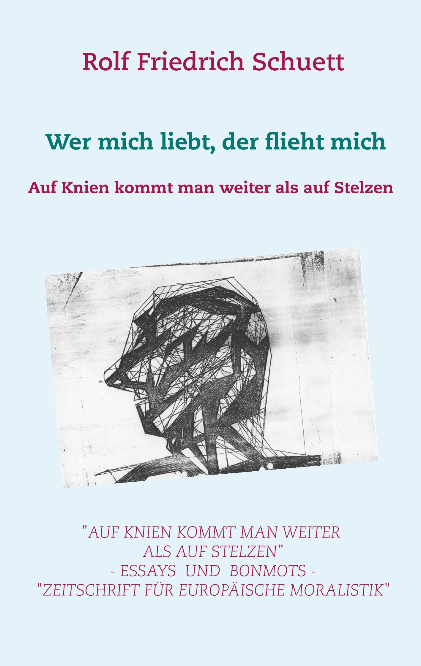 Auf Knien kommt man weiter als auf Stelzen - Rolf Friedrich Schuett - E-Book