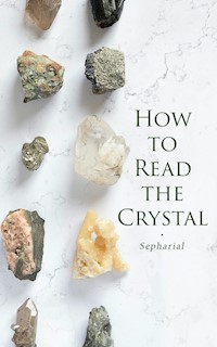 How to Read the Crystal - Sepharial - E-Book