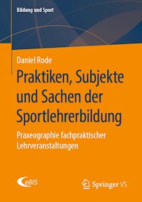 Praktiken, Subjekte und Sachen der Sportlehrerbildung - Daniel Rode - E-Book