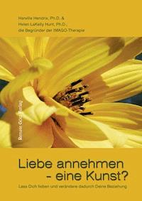 Liebe annehmen - eine Kunst? - Ph.D., Harville Hendrix - E-Book