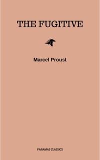 The Sweet Cheat Gone (The Fugitive) - Marcel Proust - E-Book
