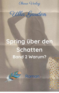 Spring über den Schatten - Buch 2 - Warum? - Ulla Garden - E-Book
