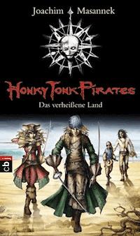 Honky Tonk Pirates - Das verheißene Land - Joachim Masannek - E-Book