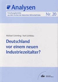 Deutschland vor einem neuen Industriezeitalter? - Michael Grömling - E-Book