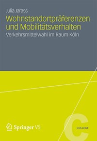 Wohnstandortpräferenzen und Mobilitätsverhalten - Julia Jarass - E-Book