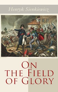 On the Field of Glory - Henryk Sienkiewicz - E-Book