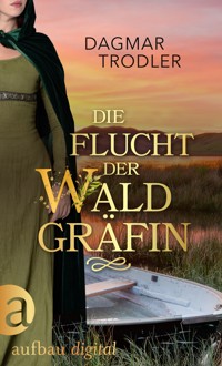 Die Flucht der Waldgräfin - Dagmar Trodler - E-Book