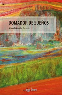 Domador de sueños - Alfredo Gaete Briseño - E-Book