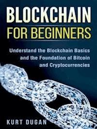 Blockchain for Beginners - Kurt Dugan - E-Book