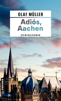 Adiós, Aachen - Olaf Müller - E-Book