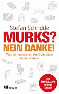 Murks? Nein danke! - Stefan Schridde - E-Book