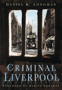 Criminal Liverpool - Daniel K Longman - E-Book