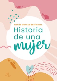 Historia de una mujer - Noelia Barrientos - E-Book