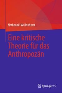 Eine kritische Theorie für das Anthropozän - Nathanaël Wallenhorst - E-Book