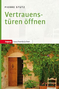 Vertrauenstüren öffnen - Pierre Stutz - E-Book