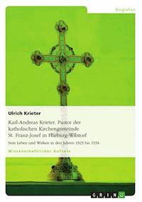 Karl-Andreas Krieter. Pastor der katholischen Kirchengemeinde St. Franz-Josef in Harburg-Wilstorf - Ulrich Krieter - E-Book