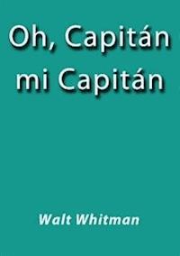 Oh capitan mi capitan - Walt Whitman - E-Book