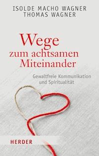 Wege zum achtsamen Miteinander - Thomas Wagner - E-Book