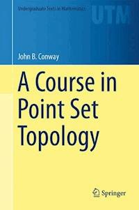 A Course in Point Set Topology - John B. Conway - E-Book