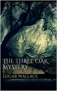The Three Oak Mystery - Edgar Wallace - E-Book