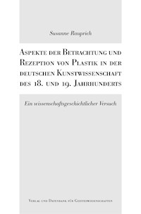 Aspekte der Betrachtung und Rezeption von Plastik in der deutschen Kunstwissenschaft - Susanne Rauprich - E-Book