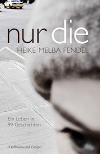 nur die - Heike-Melba Fendel - E-Book