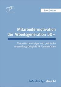 Mitarbeitermotivation der Arbeitsgeneration 50+ - Sven Geitner - E-Book