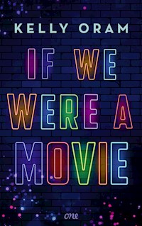 If we were a movie - Kelly Oram - E-Book