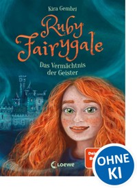 Ruby Fairygale (Band 6) - Das Vermächtnis der Geister - Kira Gembri - E-Book