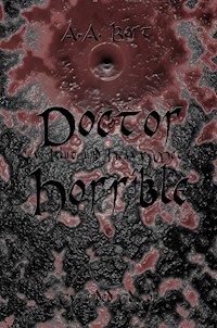 Doctor Horrible Sex, Blut und Heavy Metal - A.A. Bort - E-Book