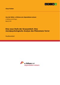 Eine neue Stufe der Grausamkeit. Eine moralpsychologische Analyse des Phänomens Terror - Claus Fischer - E-Book