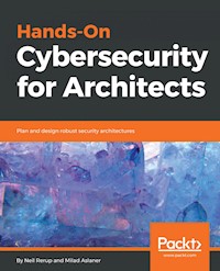 Hands-On Cybersecurity for Architects - Neil Rerup - E-Book