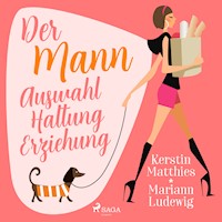 Der Mann - Auswahl - Haltung - Erziehung - Kerstin Matthies - Hörbuch