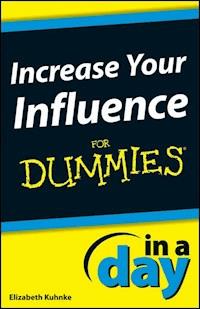 Increase Your Influence In A Day For Dummies - Elizabeth Kuhnke - E-Book