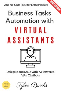 Business Tasks Automation with Virtual Assistants: - Tyler Brooks - E-Book